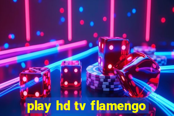 play hd tv flamengo